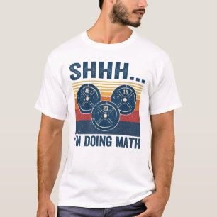 SHHH...I'M DOING MATH T-Shirt