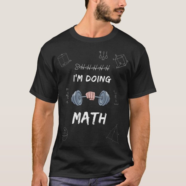 Shhh I'm Doing Math Weight Lifting Gym Fitness T-Shirt (Front)