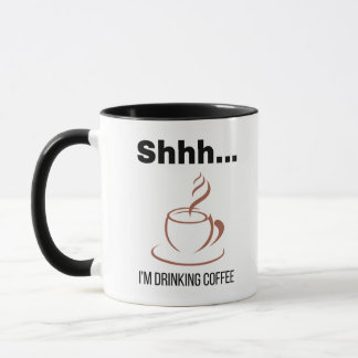 "Shhh... I'm ~Drinking Coffee" Mug