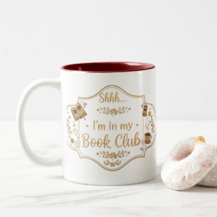 Shhh... I'm in My Book Club Cozy Book Lover Two-Tone Coffee Mug