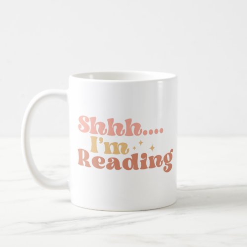 Shhh Im Reading Coffee Mug
