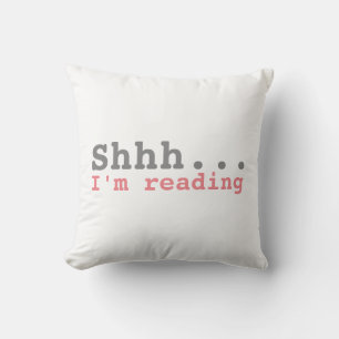 Shhh I'm reading   Funny Throw Pillow