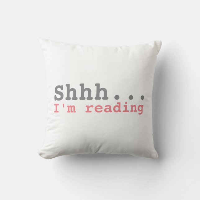 Shhh I'm reading | Funny Throw Pillow (Front)