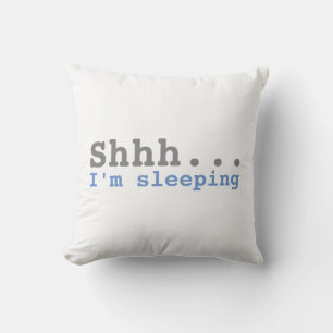 Shhh I'm sleeping Funny Throw Pillow