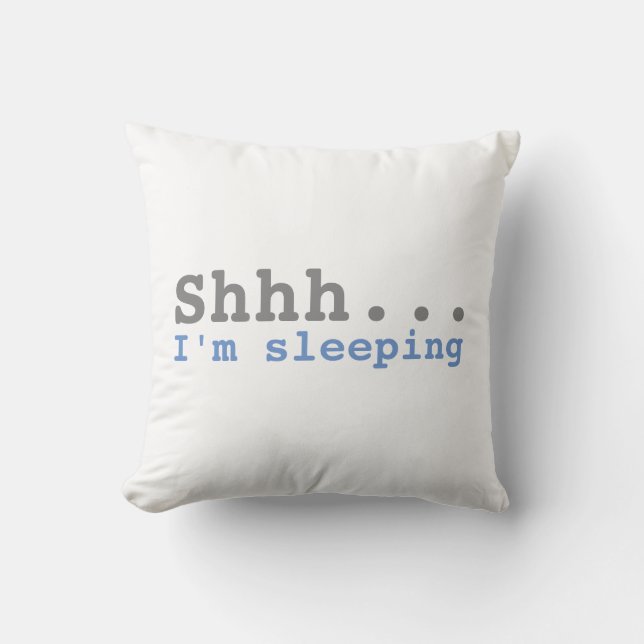 Shhh I'm sleeping | Funny Throw Pillow (Front)