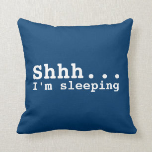 Shhh I'm sleeping Funny Throw Pillow