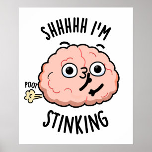 Shhh I'm Stinking Funny Brain Fart Pun Poster