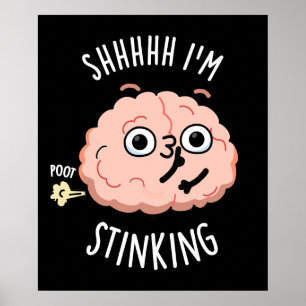 Shhh I'm Stinking Funny Brain Fart Pun Poster