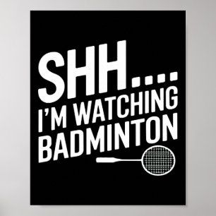Shhh Im Watching Badminton Gear For Badminton Fan Poster