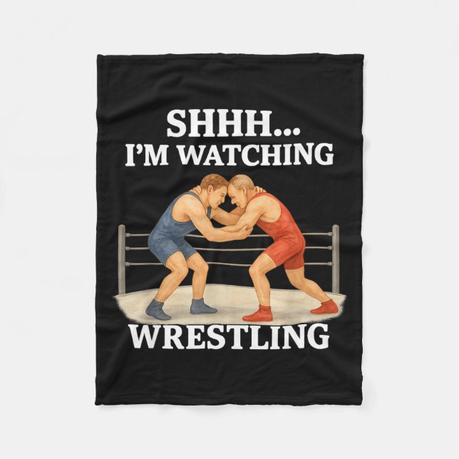 Shhh I'm Watching Wrestling Funny Wrestling Lover  Fleece Blanket (Front)