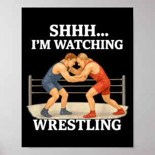 Shhh I'm Watching Wrestling Funny Wrestling Lover  Poster