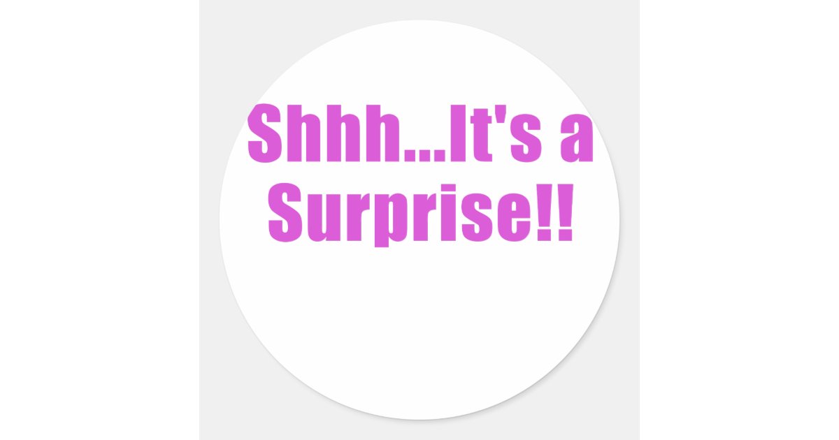 Shhh Its a Surprise Classic Round Sticker Zazzle