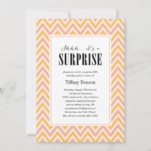 Shhh… it's a Surprise Party Invitations - Shhh… it's a surprise party invitations with a unique peach and orange chevron stripe design. Customize the wording with your surprise party information. Preview exactly what the finished invite will look like on screen before you order.