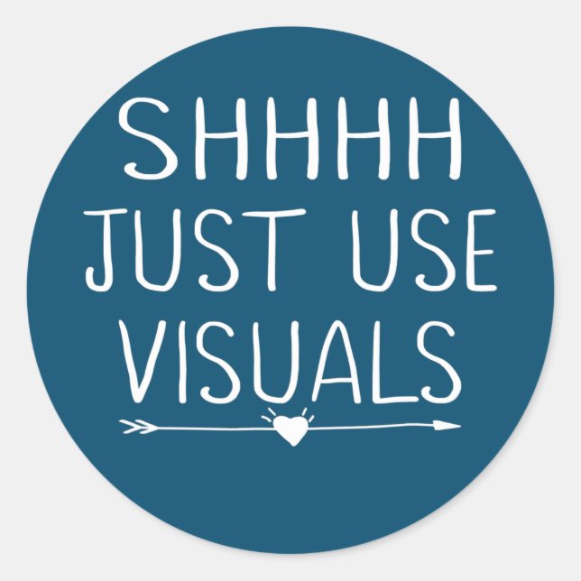 Shhh Just Use Visuals Special Education Teacher Classic Round Sticker (Front)