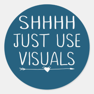 Shhh Just Use Visuals Special Education Teacher Classic Round Sticker
