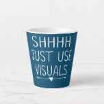 Shhh Just Use Visuals Special Education Teacher Latte Mug<br><div class="desc">Shhh Just Use Visuals Special Education Teacher SPED Funny Gift. Perfect gift for your dad,  mom,  papa,  men,  women,  friend and family members on Thanksgiving Day,  Christmas Day,  Mothers Day,  Fathers Day,  4th of July,  1776 Independent day,  Veterans Day,  Halloween Day,  Patrick's Day</div>