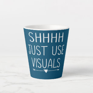 Shhh Just Use Visuals Special Education Teacher Latte Mug