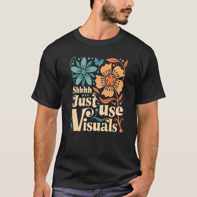 Shhh Just Use Visuals SPED Teacher Special Educati T-Shirt (Front)