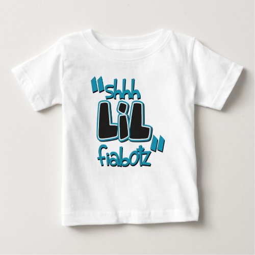 Shhh LIL Fiabotz Baby T_Shirt