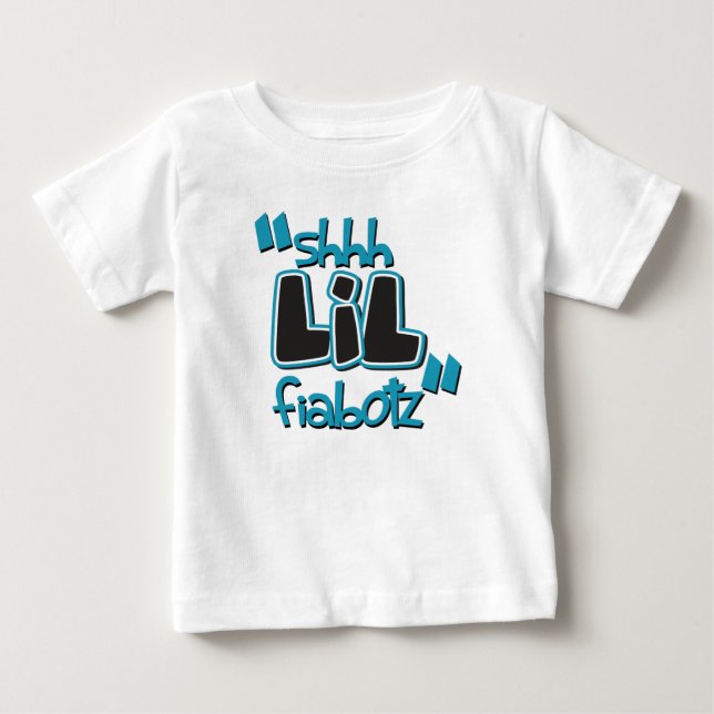 Shhh LIL Fiabotz Baby T-Shirt (Front)