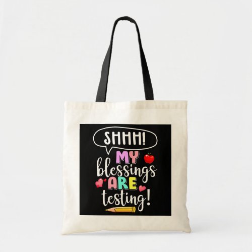 Shhh My Blessings Are Testing Funny Teacher Test Tote Bag