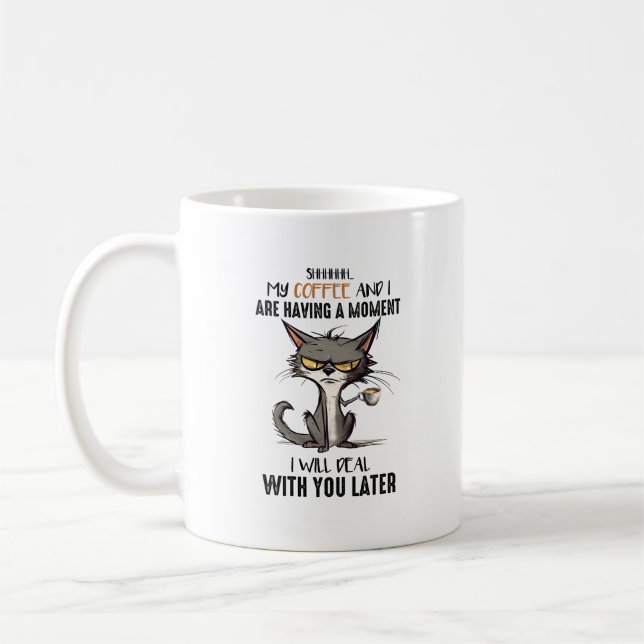 Shhh My Coffee And I Are Having A Moment Funny Cat Mug (Left)
