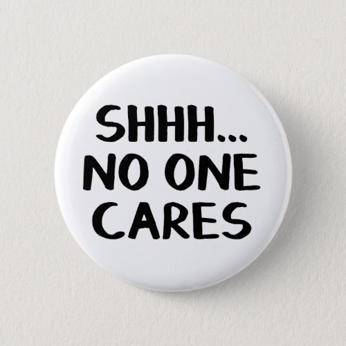 Shhh no one cares button