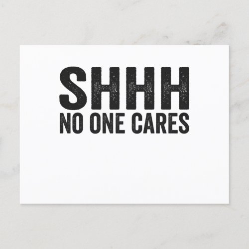 Shhh No one Cares Funny Sarcastic Quote Gift Postcard