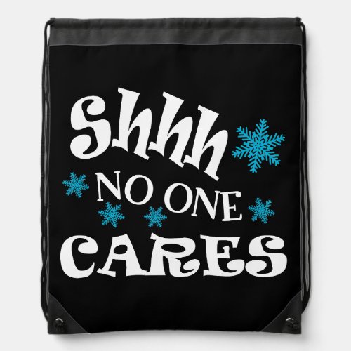 Shhh No One Cares funny text cute snowflakes Drawstring Bag