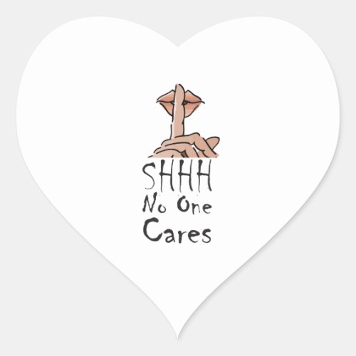 SHHH No One Cares Heart Sticker