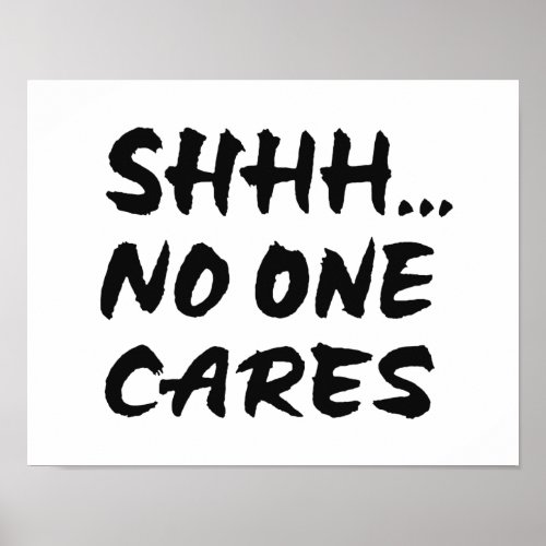 Shhh No One Cares Poster