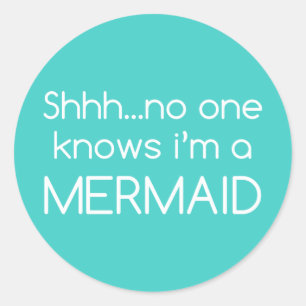 Shhh...no one knowns im a mermaid stickers