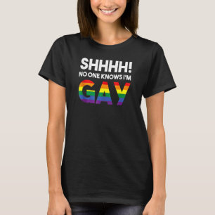 Shhh No One Knows I'm Gay Lgbt Gay Rights Pro Pri T-Shirt