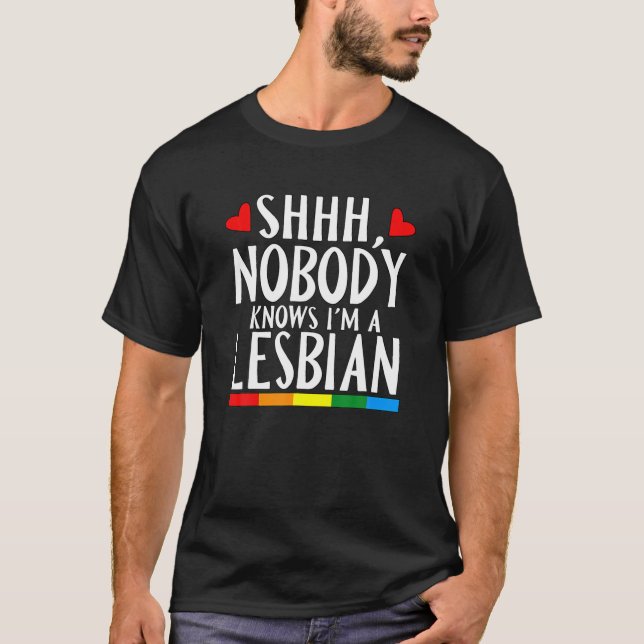 Shhh Nobody Knows I'm A Lesbian LGBT Pride Month B T-Shirt (Front)
