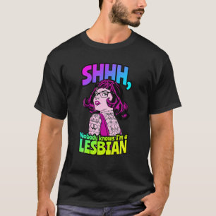 Shhh Nobody Knows I'm A Lesbian Tattooed Pop Art L T-Shirt
