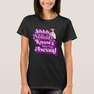 Shhh Nobody Knows That I m Asexual Cute Ace Pride T-Shirt