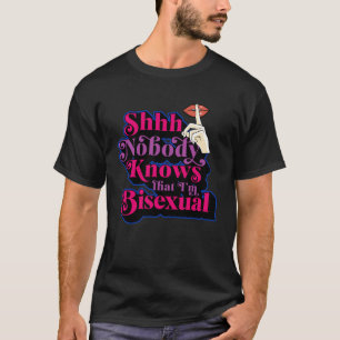 Shhh Nobody Knows That I m Bisexual  Cute Bi Pride T-Shirt
