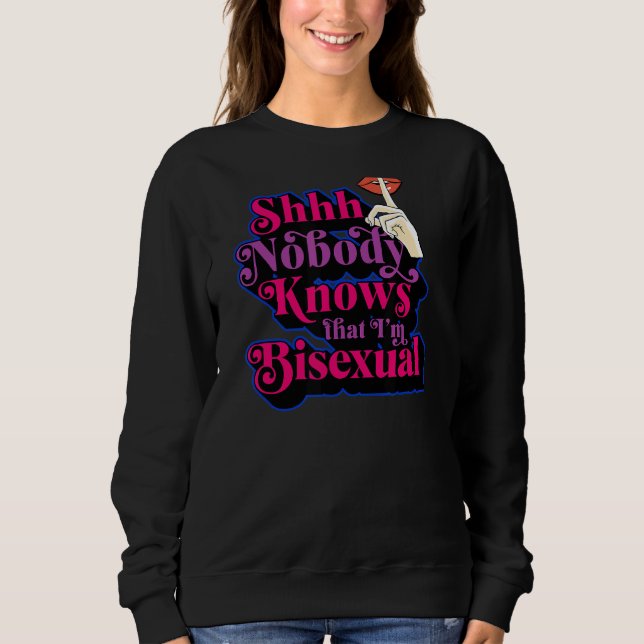 Shhh Nobody Knows That I'm Bisexual  Cute Bi Pride Sweatshirt (Front)