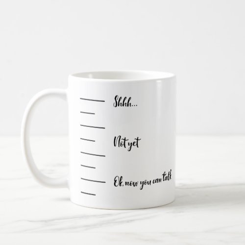 Shhh Not Yet Coffee Mug