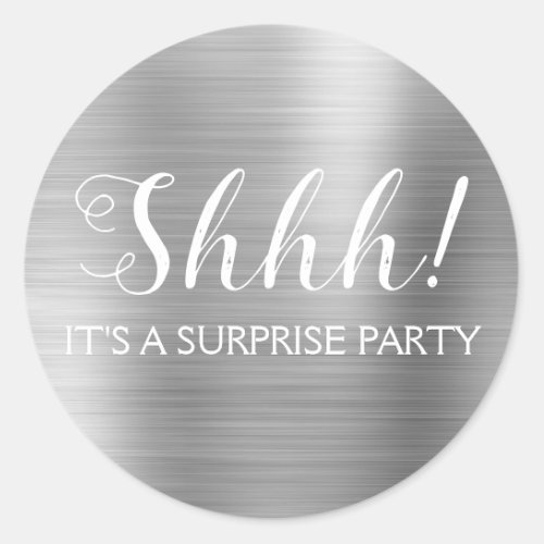 Shhh Surprise Birthday Party _ Silver Classic Round Sticker