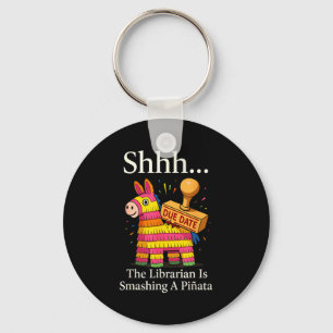 Shhh the librarian is smashing a pinata funny keychain