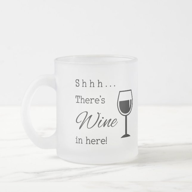 Shhh There's Wine In Here Frosted Glass Coffee Mug (Left)