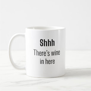 shhh, there's wine in here funny wine lover coffee mug