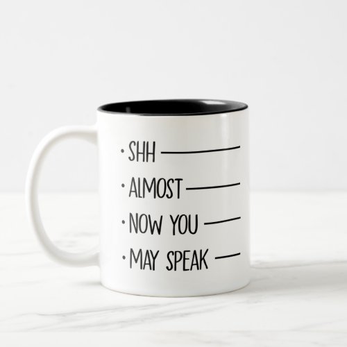 SHHHH Almost Now You May Speak Two_Tone Coffee Mug