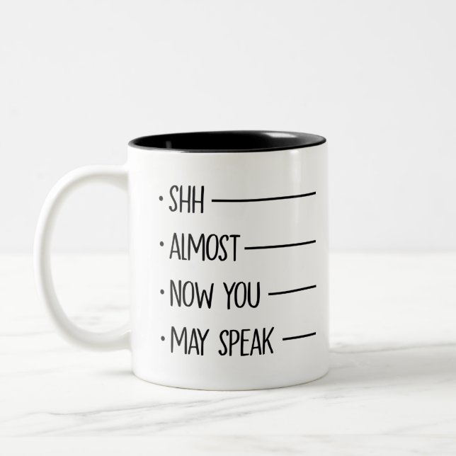SHHHH, Almost, Now You May Speak Two-Tone Coffee Mug (Left)
