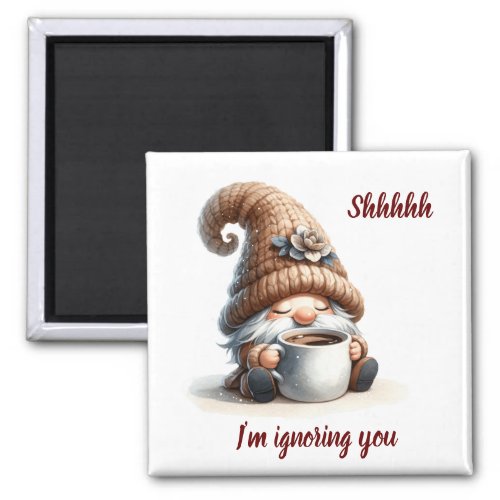 ShhhhIm ignoring you Cute Watercolor Gnome  Magnet