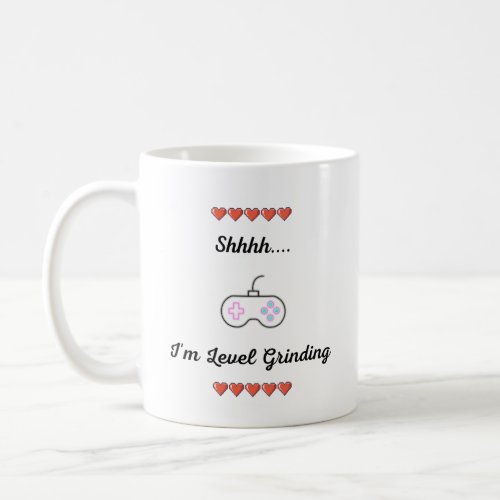 Shhhh Im Level Grinding Coffee Mug