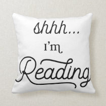 Shhhh, I'm reading pillow Shhhh, I'm reading pillow