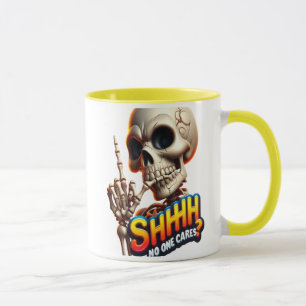 SHHHH... No One Cares A Haunting Message Mug