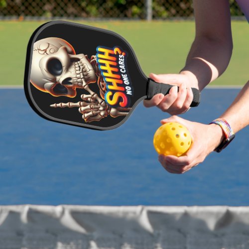 SHHHH No One Cares A Haunting Message Pickleball Paddle